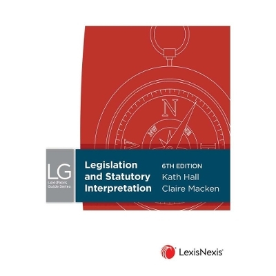LexisNexis Guide: Legislation and Statutory Interpretation - Kath Hall