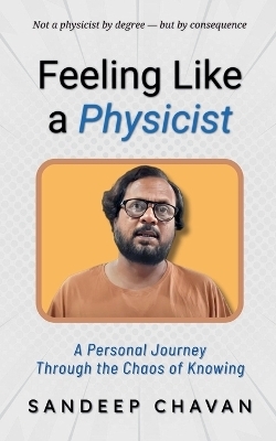Feeling Like a Physicist - Sandeep Chavan