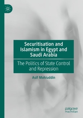 Securitisation and Islamism in Egypt and Saudi Arabia - Asif Mohiuddin