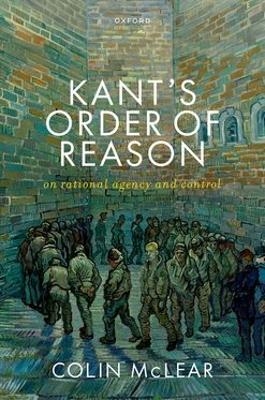 Kant’s Order of Reason - Colin McLear