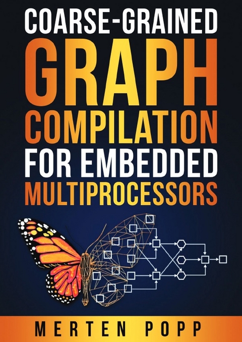 Coarse-grained graph compilation for embedded multiprocessors - Merten Popp