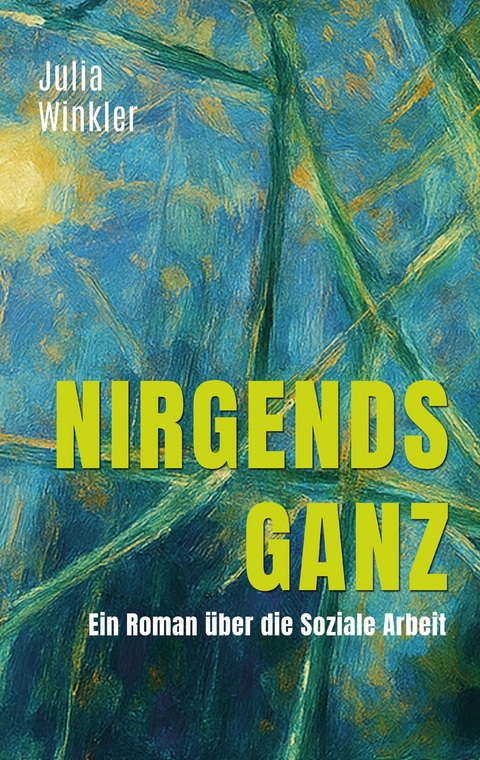 Nirgends ganz - Julia Winkler
