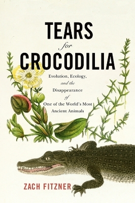 Tears for Crocodilia - Zach Fitzner