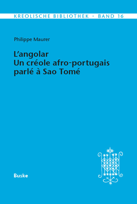 L'angolar. Un cr&eacute;ole afro-portugais parl&eacute; &agrave; Sao Tom&eacute; - Philippe Maurer
