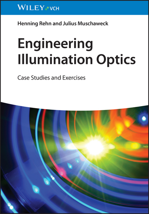 Engineering Illumination Optics - Henning Rehn, Julius Muschaweck