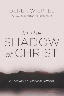 In the Shadow of Christ - Derek Wiertel