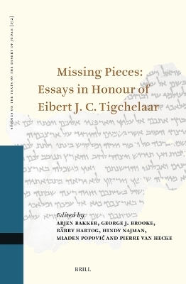 Missing Pieces: Essays in Honour of Eibert J. C. Tigchelaar - 