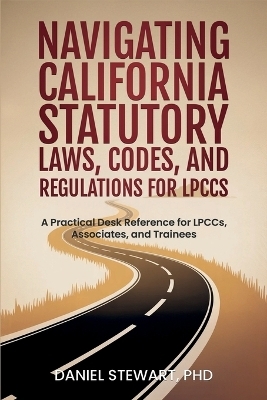 Navigating California Statutory Laws, Codes, and Regulations for LPCCs