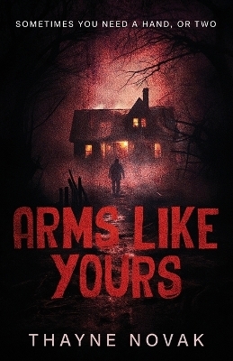 Arms Like Yours - Thayne Novak