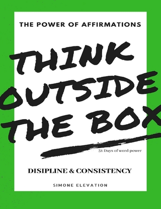 The Power of Affirmations Think Outside the Box 31 Days of Word Power Disipline & Consistency