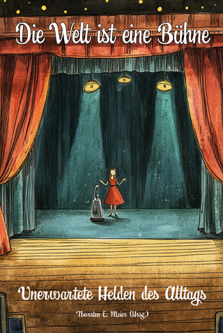 Die Welt ist eine Bühne - Unerwartete Helden des Alltags