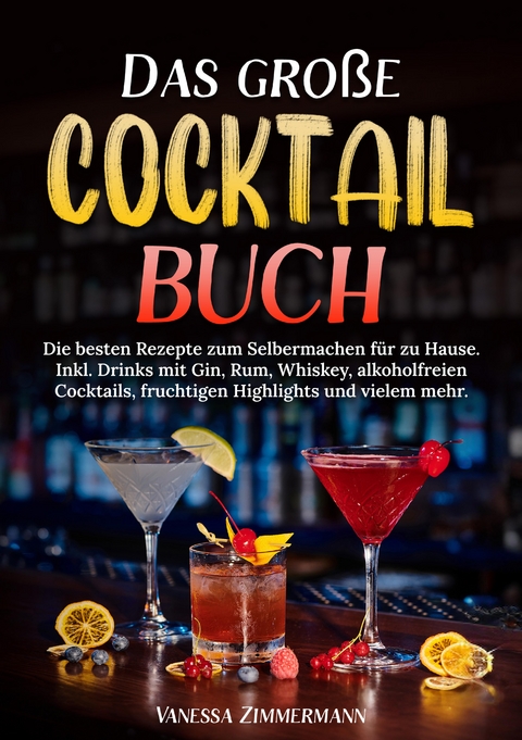 Das gro&szlig;e Cocktail Buch - Vanessa Zimmermann
