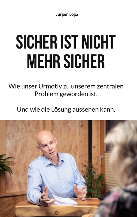 Sicher ist nicht mehr sicher - J&uuml;rgen Loga