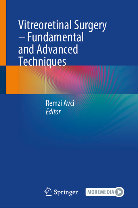 Vitreoretinal Surgery &ndash; Fundamental and Advanced Techniques - 