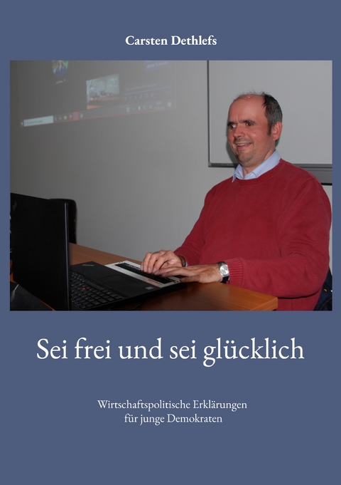 Sei frei und sei gl&uuml;cklich - Carsten Dethlefs