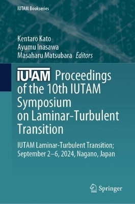 Proceedings of the 10th IUTAM Symposium on Laminar-Turbulent Transition - 