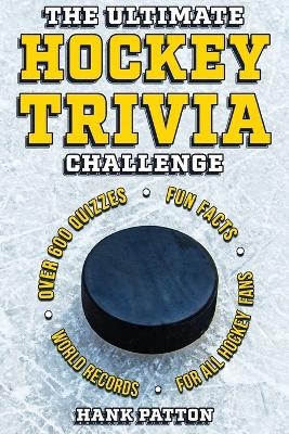 The Ultimate Hockey Trivia Challenge - Hank Patton