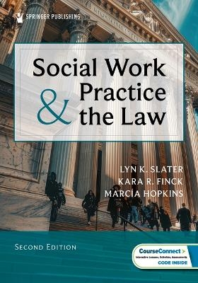 Social Work Practice and the Law - Kara R. Finck, Marcía Hopkins, Lyn K. Slater