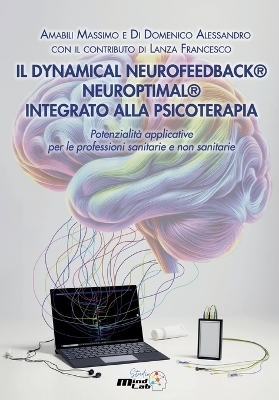 Il Dynamical Neurofeedback(r) Neuroptimal(r) Integrato Alla Psicoterapia - Amabili Massimo Di Domenico Alessandro