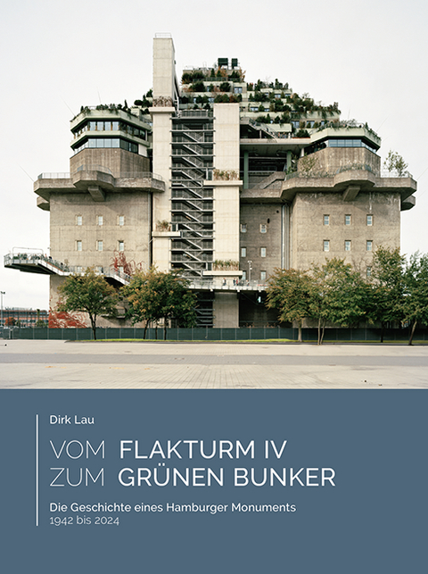 Vom Flakturm IV zum Gr&uuml;nen Bunker - Dirk Lau