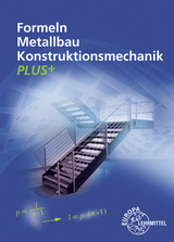 Formeln Metallbau Konstruktionsmechanik Plus+ - Alfred Weingartner, Gerhard Bulling, Harald Bahnmüller, Josef Dillinger