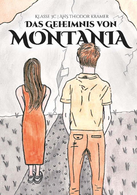 Das Geheimnis von Montania - Klasse 3c Kramer  AHS Theodor