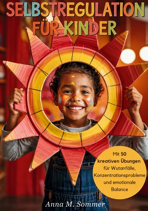 Selbstregulation f&uuml;r Kinder - Anna M. Sommer