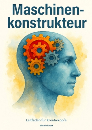 Maschinenkonstrukteur Leitfaden für Kreativköpfe