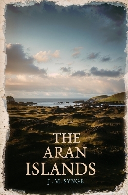 The Aran Islands - J M Synge