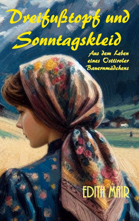 Dreifu&szlig;topf und Sonntagskleid - Edith Mair