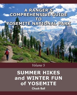 Summer Hikes and Winter Fun of Yosemite - Chuck Ball