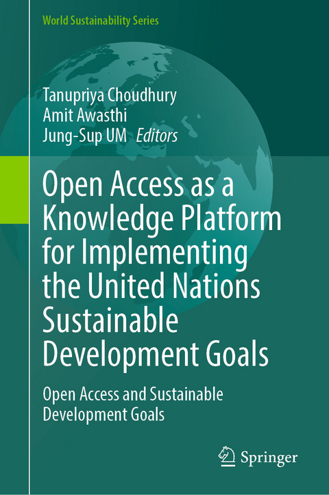 Open Access as a Knowledge Platform for Implementing the United Nations Sustainable Development Goals - 