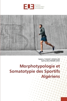 Morphotypologie et Somatotypie des Sportifs Algériens - Nabila Touabti-Mimouni, Saliha BOUNEMRI-ZAKI