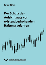 Der Schutz des Aufsichtsrats vor existenzbedrohenden Haftungsgefahren - Jonas B&ouml;hm