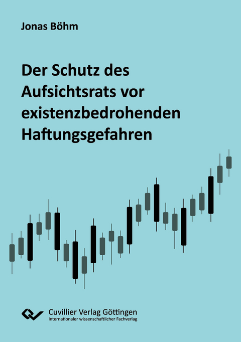 Der Schutz des Aufsichtsrats vor existenzbedrohenden Haftungsgefahren - Jonas B&ouml;hm