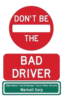 Don't Be The Bad Driver - Markell Sorp