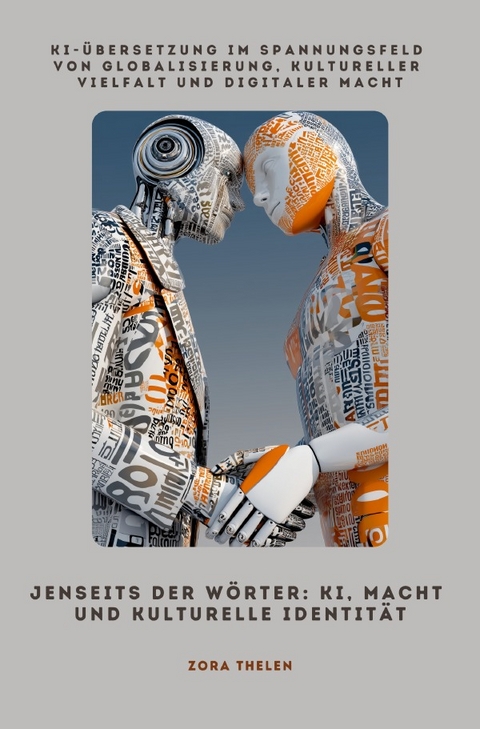 Jenseits der W&ouml;rter: KI, Macht und kulturelle Identit&auml;t - Zora Thelen