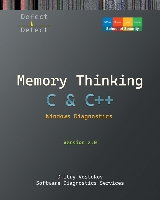 Memory Thinking for C & C++ Windows Diagnostics - Dmitry Vostokov,  Software Diagnostics Services,  Dublin School of Security