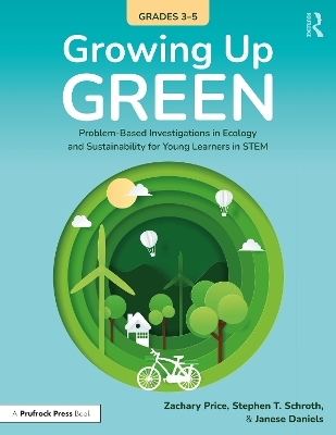 Growing Up Green (Grades 3-5) - Zachary Price, Stephen Schroth, Janese Daniels