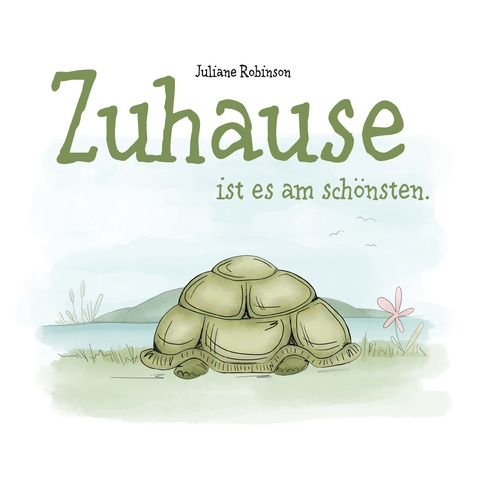 Zuhause ist es am sch&ouml;nsten. - Juliane Robinson