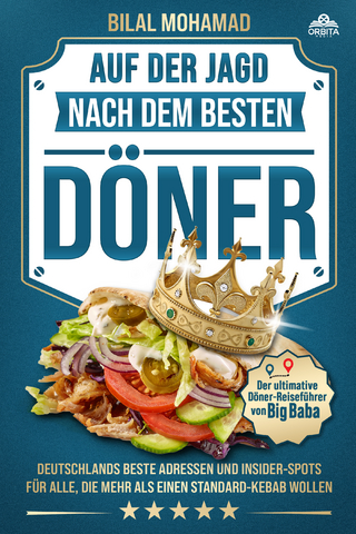 Auf der Jagd nach dem besten Döner - Der ultimative Döner-Reiseführer von Big Baba