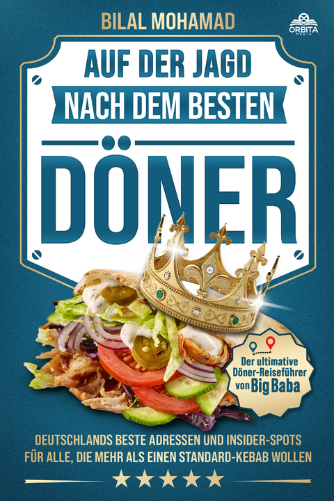 Auf der Jagd nach dem besten Döner - Der ultimative Döner-Reiseführer von Big Baba - Bilal Mohamad