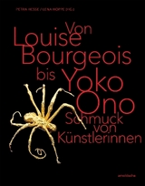 Von Louise Bourgeois bis Yoko Ono / From Louise Bourgeois to Yoko Ono - 