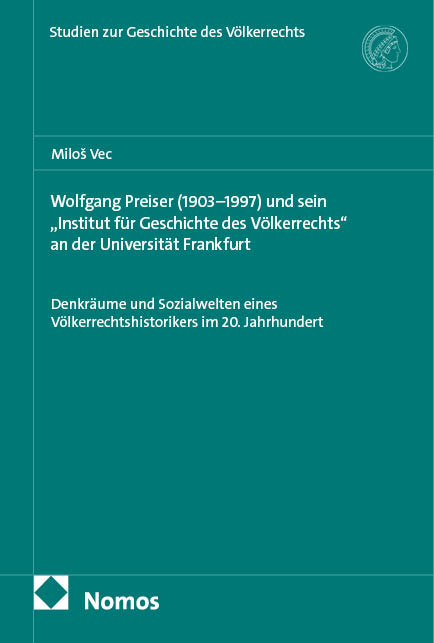 Wolfgang Preiser (1903–1997) und sein „Institut für Geschichte des Völkerrechts“ an der Universität Frankfurt - Miloš Vec