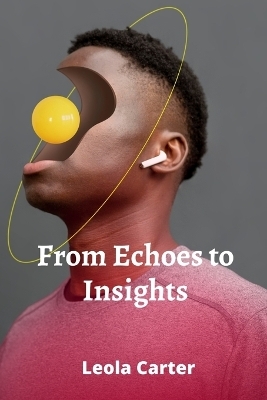 From Echoes to Insights - Leola Carter