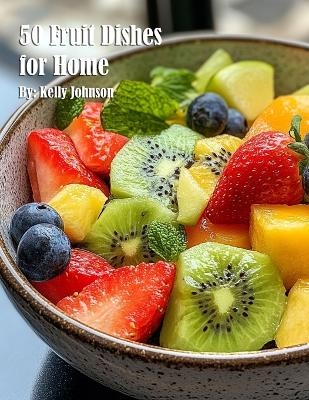 50 Fruit Dishes for Home
