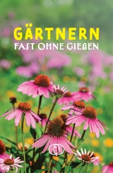 G&auml;rtnern fast ohne Gie&szlig;en - Tassilo Wengel