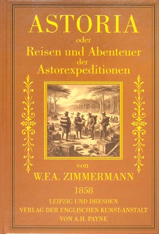 Astoria oder Reisen und Abenteuer der Astorexpeditionen.