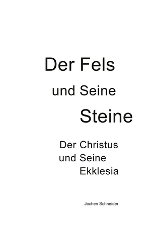 Der Fels und seine Steine - Der Christus und Seine Ekklesia