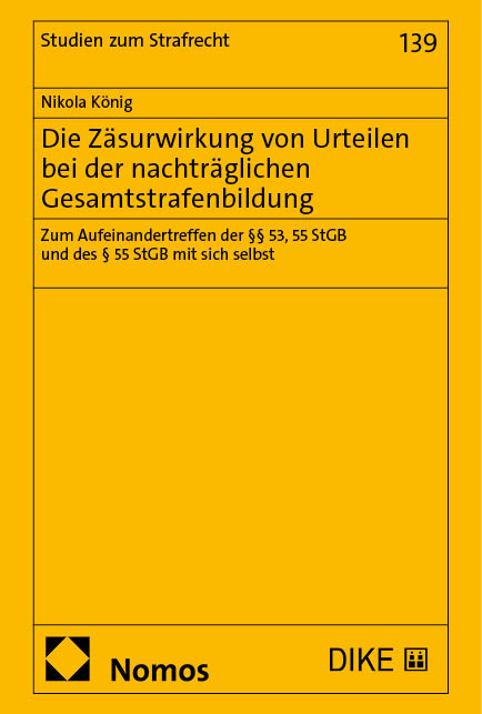 Die Z&auml;surwirkung von Urteilen bei der nachtr&auml;glichen Gesamtstrafenbildung - Nikola K&ouml;nig